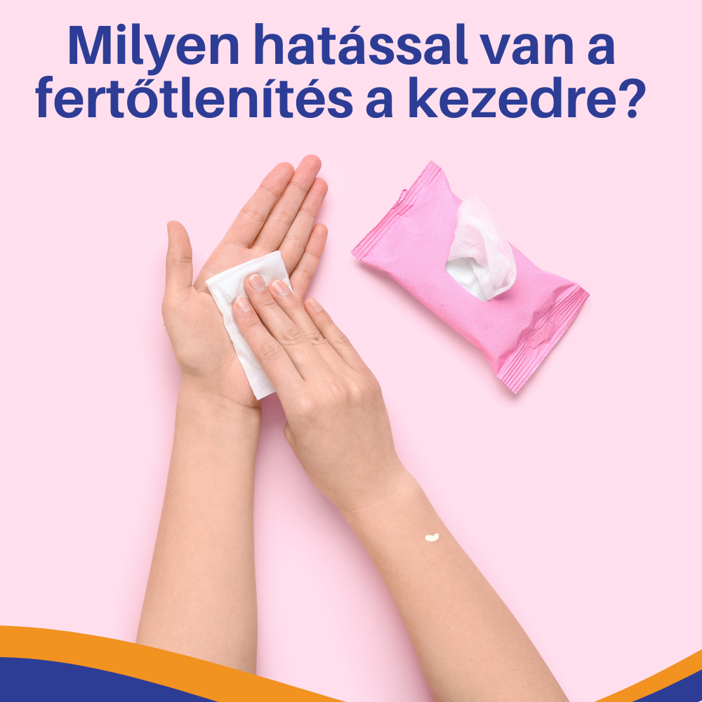 Milyen hatással van a gyakori fertőtlenítés a kezedre?