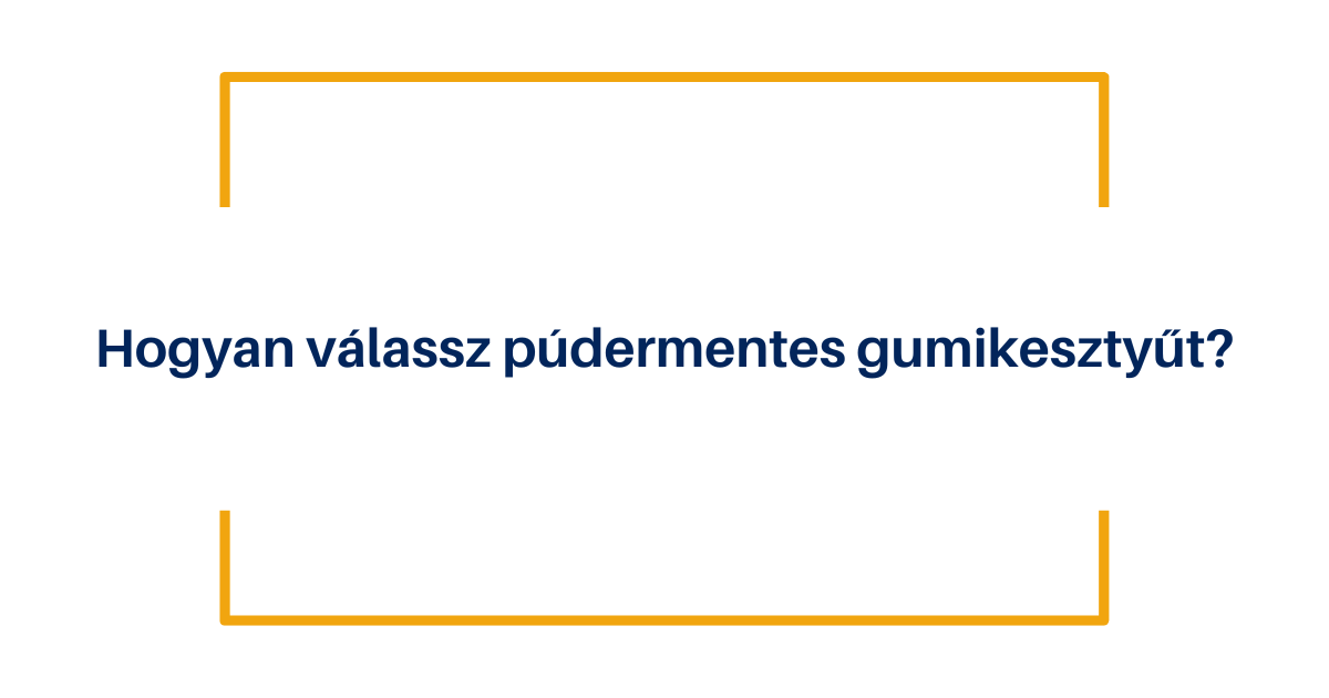 Hogyan válassz púdermentes kesztyűt?
